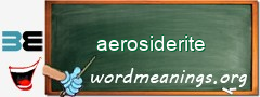 WordMeaning blackboard for aerosiderite